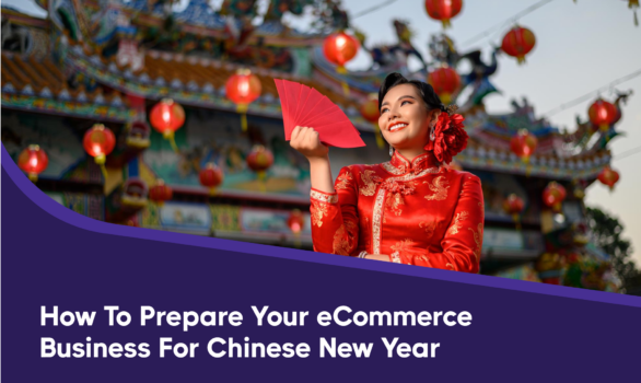 How To Prepare Your Ecommerce Business For The Chinese New Year