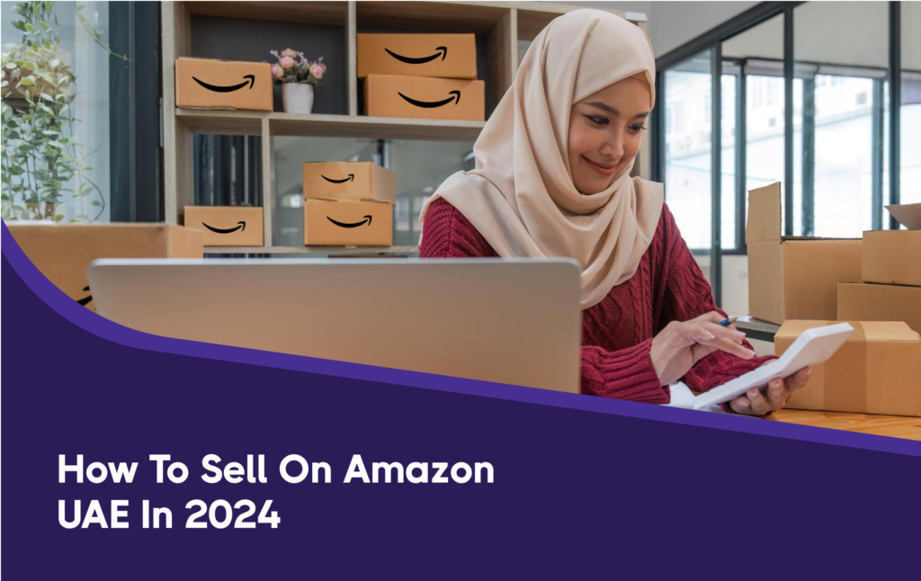 How To Sell On Amazon Uae In 2024