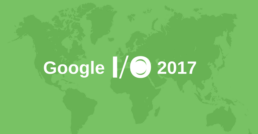 Google I/O 2017 Highlights – All The Announcements That Matter