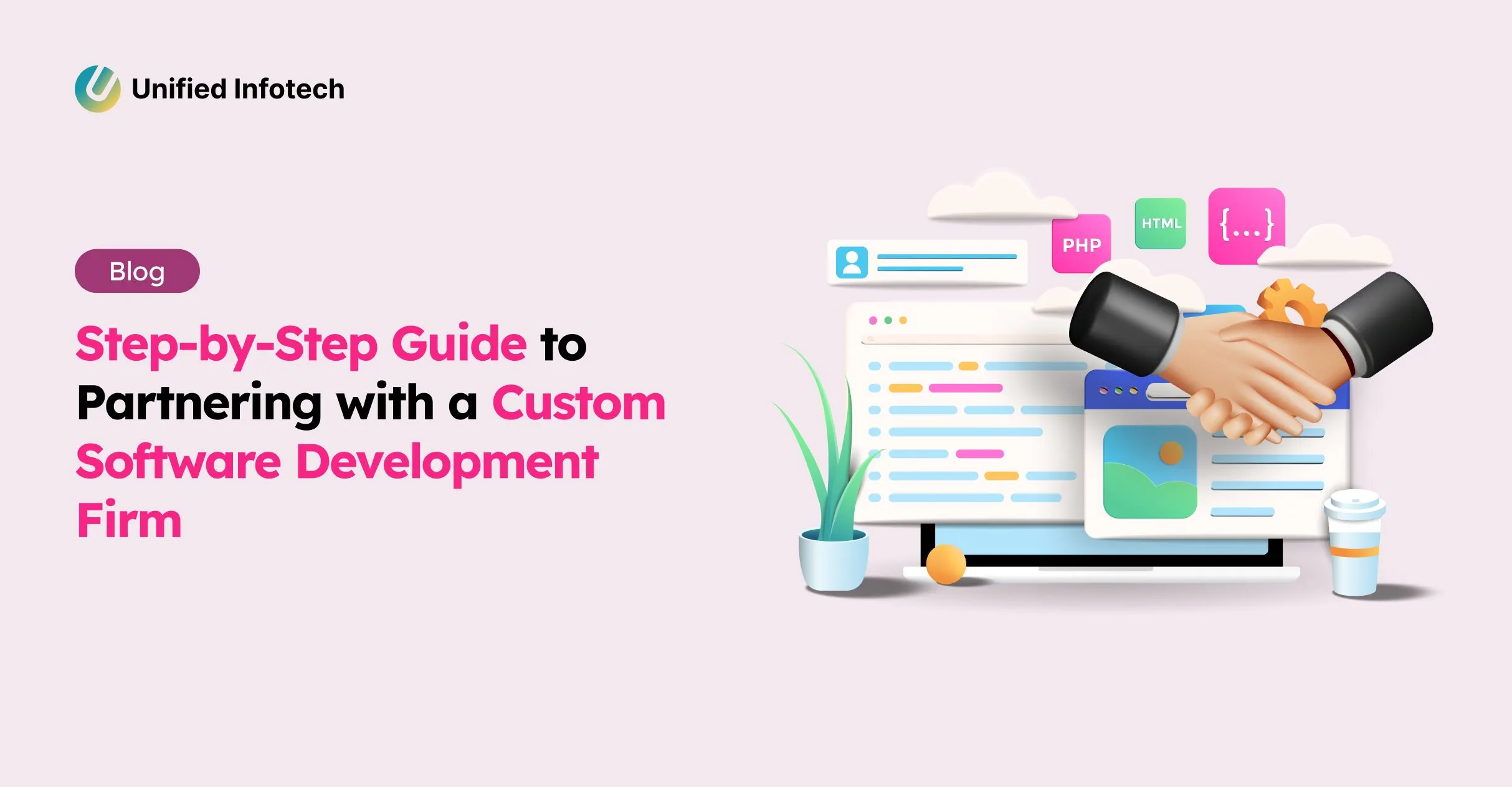 Step-by-Step Guide to Partnering with a Custom Software Development Firm